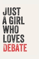 Just A Girl Who Loves Debate for Debate lovers Debate Gifts A beautiful: Lined Notebook / Journal Gift,, 120 Pages, 6 x 9 inches, Personal Diary, Debate Obsessed, Debate Hobby, Debate Lover, Personali 1678865060 Book Cover