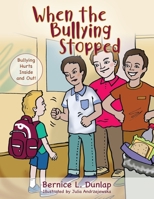 When the Bullying Stopped: Bullying Hurts Inside and Out! 1977229018 Book Cover