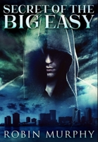 Secret Of The Big Easy: Premium Hardcover Edition 1034843656 Book Cover