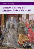 Elizabeth I: Meeting the challenge, England 1541-1603 0340965932 Book Cover