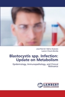 Blastocystis spp. Infection: Update on Metabolism 6200850410 Book Cover