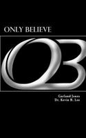 Only Believe 1514277824 Book Cover