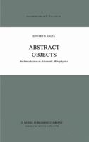 Abstract Objects: An Introduction to Axiomatic Metaphysics (Synthese Library) 9027714746 Book Cover