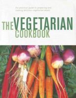 The Vegetarian Cookbox: The Complete Vegetarian Cookbook, and The Practical Encyclopedia of Whole Foods 0760790795 Book Cover
