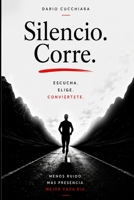 Silencio. Corre.: Escucha. Elige. Conviértete. (Spanish Edition) B0H3955DG3 Book Cover
