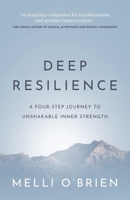 Deep Resilience: A four-step journey to unshakable inner strength 1781338825 Book Cover