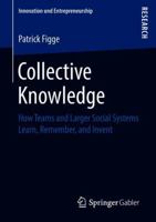 Collective Knowledge: How Teams and Larger Social Systems Learn, Remember, and Invent 3658221798 Book Cover