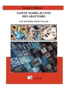 SAINTE MARIE-JEANNE DES ABATTOIRS: UNE MYSTIFICATION VEGANE B08MSNHZHK Book Cover