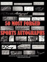 50 Most Forged Sports Autographs - Autograph Reference Guide: Black and White Edition 1481870599 Book Cover