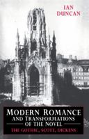 Modern Romance and Transformations of the Novel: The Gothic, Scott, Dickens 0521021065 Book Cover