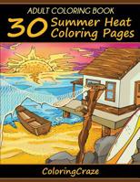 Adult Coloring Book: 30 Summer Heat Coloring Pages, Coloring Books For Adults Series By ColoringCraze.com (ColoringCraze Adult Coloring Books) 8365560054 Book Cover