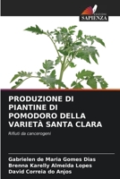 PRODUZIONE DI PIANTINE DI POMODORO DELLA VARIETÀ SANTA CLARA: Rifiuti da cancerogeni 6205904233 Book Cover
