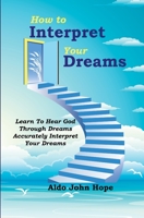 How To Interpret Your Dreams: Learn To Hear God Through Dreams, Accurately Interpret Your Dreams 9970945599 Book Cover