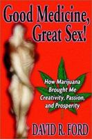 Good Medicine, Great Sex! 0965593207 Book Cover