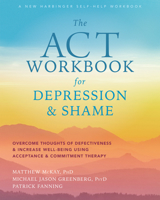 The ACT Workbook for Depression and Shame: Overcome Thoughts of Defectiveness and Increase Well-Being Using Acceptance and Commitment Therapy (Large Print 16 Pt Edition) 1684035546 Book Cover