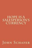 Hope Is a Salesperson's Currency 1535545879 Book Cover