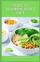 Guide to Hormone Reset Diet: The Hormone Reset Diet promises that you'll lose 15 pounds in 21 days. B0C8RZLV9Y Book Cover