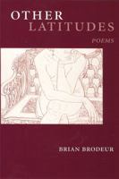 Other Latitudes (Akron Series in Poetry) 1931968551 Book Cover