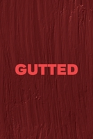 Gutted: All Purpose 6x9 Blank Lined Notebook Journal Way Better Than A Card Trendy Unique Gift Maroon Texture English Slang 1694445445 Book Cover