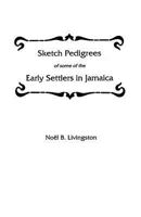Sketch Pedigrees of Some of the Early Settlers in Jamaica 0806350725 Book Cover