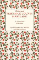 History of Frederick County, Maryland. in Two Volumes. Volume II 080637974X Book Cover