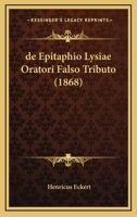 De Epitaphio Lysiae Oratori Falso Tributo (1868) 1167392647 Book Cover