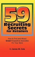 59 Recruiting Secrets for Retailers: How to Find and Attract Great Prospective Associates For Your Store 1463407955 Book Cover
