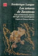 Los señores de Zacatecas. Una aristocracia minera del siglo XVIII novohispano (Spanish Edition) 9681656059 Book Cover