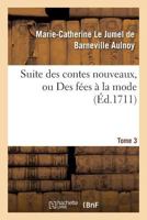 Suite Des Contes Nouveaux, Ou Des Fées a la Mode T01 2016116625 Book Cover