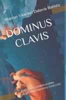 DOMINUS CLAVIS: EGRÉGORAS, ESPIRITUALISMO, AUTOCONHECIMENTO E EVOLUÇÃO (Portuguese Edition) 6501655277 Book Cover