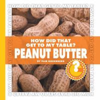 How Did That Get to My Table? Peanut Butter 1602794693 Book Cover
