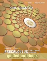 Guided Notebook for Trigsted Precalculus: A Unit Circle Approach 032173677X Book Cover