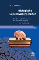 Biologische Geisteswissenschaften : Von Den Medical Humanities Zur Narrativen Medizin. Ein Einf?hrung 3825347532 Book Cover