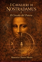 I Cavalieri di Nostradamus I: Il Círcolo del Potere (La Saga della Conoscenza Proibita) (Italian Edition) B0GPXZSZPH Book Cover