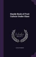 Handy book of fruit culture under glass 3743313448 Book Cover