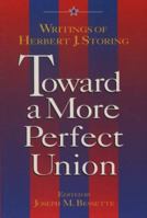 Toward a More Perfect Union: Writings of Herbert J. Storing 0844738409 Book Cover