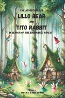 THE ADVENTURES of LILLO BEAR and TITO RABBIT: in search of the enchanted forest B0CM1ZVXTX Book Cover