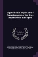 Supplemental report of the Commissioners of the State Reservations at Niagara 1377946533 Book Cover
