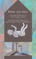 Home and Away : Mothers and Babies in Institutional Spaces 1498592910 Book Cover