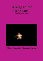 Talking to the Reptilians-A Report from Brazil 0557576539 Book Cover