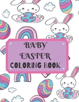 Baby Easter Coloring Book: My First Easter Egg Toddler Coloring Book For Kids B091GY547Z Book Cover