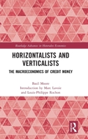 Horizontalists and Verticalists: The Macroeconomics of Credit Money 1032720646 Book Cover