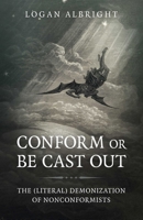 Conform or Be Cast Out: The (Literal) Demonization of Nonconformists 1789048427 Book Cover