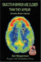 Objects in Mirror Are Closer Than They Appear: Inside Brain Injury 0595209424 Book Cover