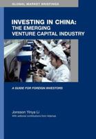 Investing in China: The Emerging Venture Capital Industry (Global Market Briefings) 1905050135 Book Cover