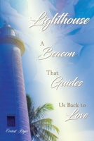 Lighthouse: A Beacon That Guides Us Back to Love 1737975904 Book Cover