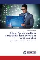 Role of Sports media in spreading sports culture in Arab societies 6206151611 Book Cover