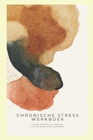 WERKBOEK CHRONISCHE STRESS: Een 6-fasenprogramma om stress en burn-out te verlichten (Dutch Edition) B0GGH7RJYV Book Cover
