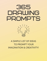 365 Drawing Prompts: A List Of Ideas To Prompt Your Imagination and Spark Creativity Every Day 1655139436 Book Cover