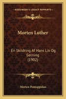Morten Luther: En Skildring Af Hans Liv Og Gerning (1902) 1273668294 Book Cover